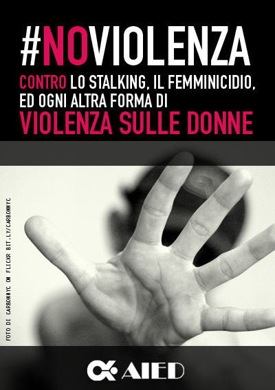 Aied No Violenza Contro Lo Stalking Il Femminicidio Ed Ogni Altra Forma Di Violenza Sulle Donne